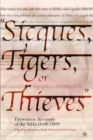 Image for Sicques, tigers or thieves  : eyewitness accounts of the Sikhs (1606-1809)