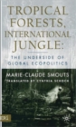 Image for Tropical forests, international jungle  : tropical timber and international ecopolitics