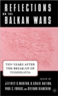 Image for Reflections on the Balkan wars  : ten years after the break-up of Yugoslavia