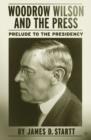 Image for Woodrow Wilson and the Press