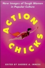 Image for Action chicks  : new images of tough women in popular culture