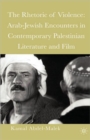 Image for Rhetoric of violence and reconciliation  : Arab-Jewish encounters in contemporary Palestinian literature and film