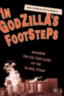Image for In Godzilla&#39;s footsteps  : Japanese pop culture icons on the global scale