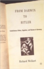 Image for From Darwin to Hitler  : evolutionary ethics, eugenics and racism in Germany