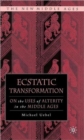 Image for Ecstatic transformation  : on the uses of alterity in the Middle Ages