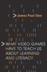 Image for What Video Games Have to Teach Us About Learning and Literacy