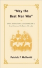 Image for May the best man win  : sport, masculinity, and nationalism in Great Britain and the Empire, 1880-1935