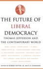 Image for The future of liberal democracy  : Thomas Jefferson and the contemporary world