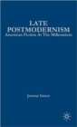 Image for Late postmodernism  : American fiction at the millennium