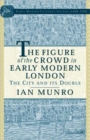 Image for The Figure of the Crowd in Early Modern London