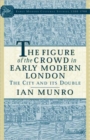 Image for The figure of the crowd in early modern London