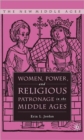 Image for Women, Power, and Religious Patronage in the Middle Ages