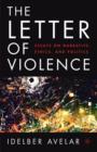 Image for The Letter of Violence : Essays on Narrative, Ethics, and Politics