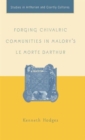 Image for Forging Chivalric Communities in Malory’s Le Morte Darthur