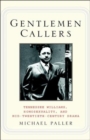 Image for Gentlemen callers  : Tennessee Williams, homosexuality, and mid-twentieth-century Broadway drama