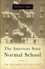 Image for The American State Normal School : An Instrument of Great Good