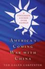 Image for America&#39;s coming war with China  : a collision course over Taiwan