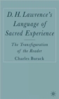 Image for D.H. Lawrence&#39;s language of sacred experience  : the transfiguration of the reader