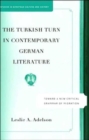 Image for The Turkish turn in contemporary German literature  : towards a new critical grammar of migration