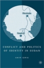 Image for Conflict and Politics of Identity in Sudan