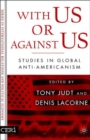 Image for With us or against us  : studies in global anti-Americanism