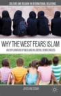 Image for Why the west fears Islam  : an exploration of Muslims in liberal democracies