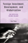 Image for Foreign investment, development, and globalization  : can Costa Rica become Ireland?