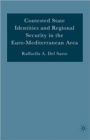 Image for Contested State Identities and Regional Security in the Euro-Mediterranean Area