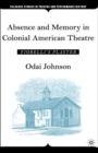 Image for Absence and Memory in Colonial American Theatre