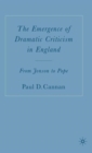 Image for The emergence of dramatic criticism in England  : from Jonson to Pope