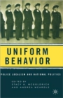 Image for Uniform Behavior : Police Localism and National Politics