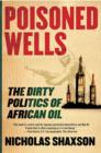 Image for Poisoned wells  : the dirty politics of African oil