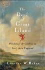 Image for The devil of Great Island  : witchcraft and conflict in early New England