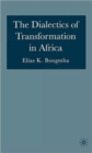 Image for The Dialectics of Transformation in Africa