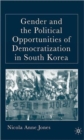 Image for Gender and the Political Opportunities of Democratization in South Korea