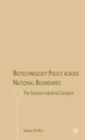 Image for Biotechnology Policy across National Boundaries : The Science-Industrial Complex
