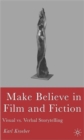Image for Make believe in film and fiction  : visual vs. verbal storytelling