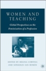 Image for Women and teaching  : global perspectives on the feminization of a profession