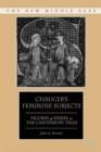 Image for Chaucer&#39;s feminine subjects  : figures of desire in The Canterbury tales