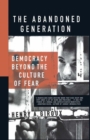 Image for Abandoned Generation: Democracy Beyond the Culture of Fear