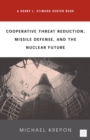 Image for Cooperative threat reduction, missile defense and the nuclear future