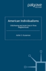 Image for American individualisms: child rearing and social class in three neighborhoods
