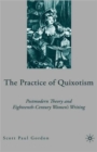 Image for The practice of quixotism  : postmodern theory and eighteenth-century women&#39;s writing
