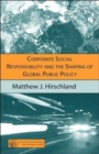 Image for Corporate Social Responsibility and the Shaping of Global Public Policy