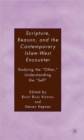 Image for Scripture, Reason, and the Contemporary Islam-West Encounter