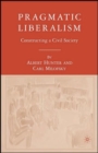 Image for Pragmatic liberalism  : constructing a civil society