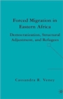 Image for Forced migration in Eastern Africa  : democratization, structural adjustment, and refugees