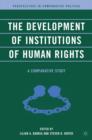 Image for The development of institutions of human rights  : a comparative study