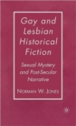 Image for Gay and lesbian historical fiction  : sexual mystery and post-secular narrative