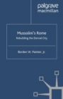 Image for Mussolini&#39;s Rome: rebuilding the Eternal City